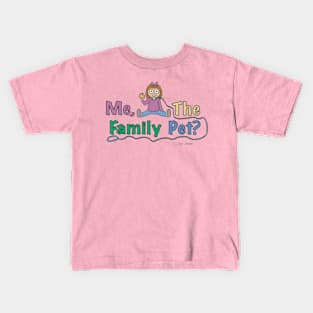 Me the Family Pet Kids T-Shirt